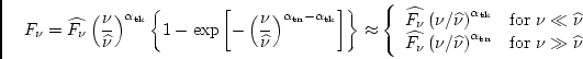 \begin{displaymath}
F_{\nu} = \widehat{F_{\nu}}
\left(\frac{\nu}{\widehat{\nu}}\...
... tn}}
& \mbox{for $\nu \gg \widehat{\nu}$}
\end{array}\right.
\end{displaymath}